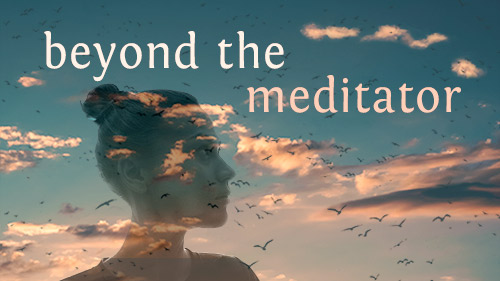 Beyond the Meditator: the Experience of Effortless Mindfulness