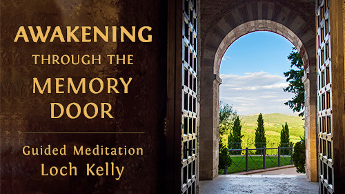 Awakening through the Memory Door: A Guided Meditation with Loch Kelly